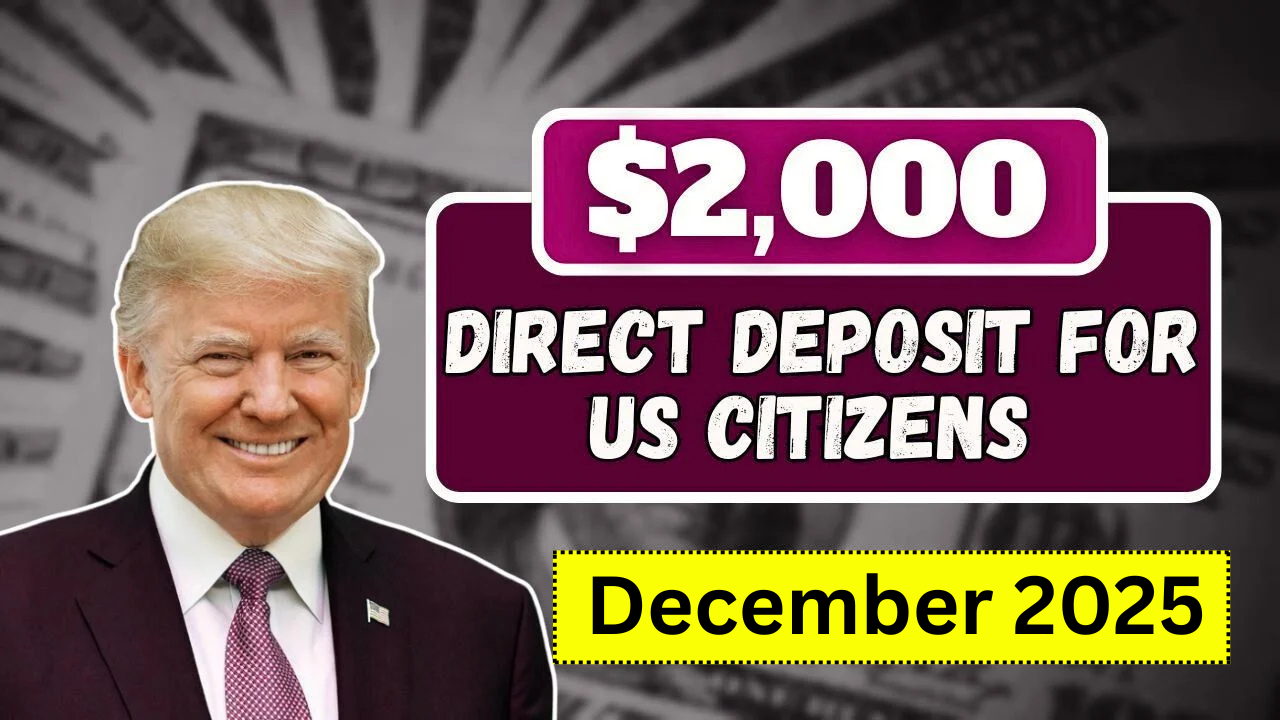 $2,000 Direct Deposit for U.S. Citizens in December 2025 – Eligibility & Payment Details